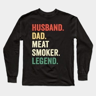 Husband Dad Meat Smoker Legend Grilling Dad Meat Smoking Long Sleeve T-Shirt